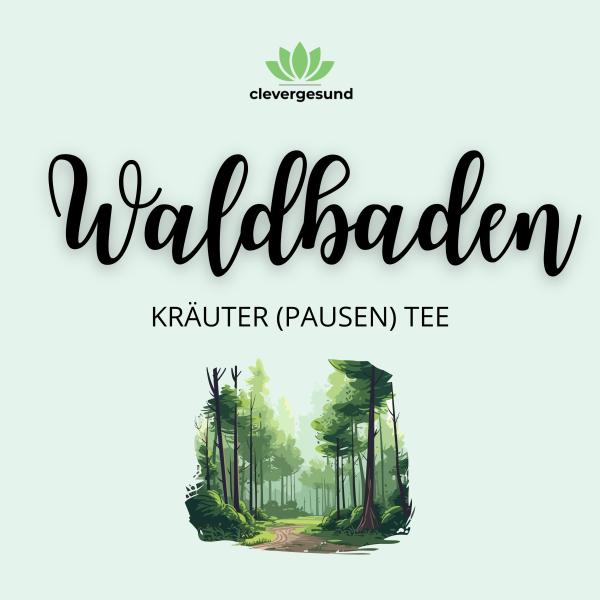 Waldbaden I Kräuter (Pausen) Tee I Inhalt: 100 g